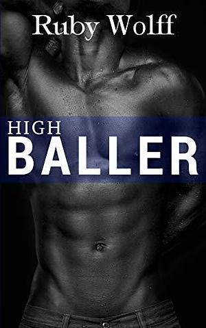High Baller by Ruby Wolff, Ruby Wolff
