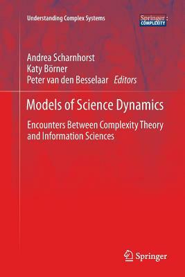 Models of Science Dynamics: Encounters Between Complexity Theory and Information Sciences by 