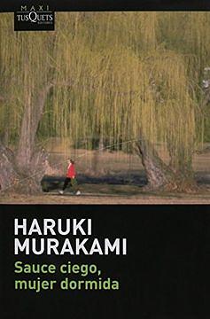 Sauce ciego, mujer dormida by Haruki Murakami