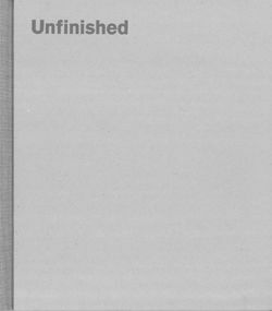 Unfinished: Thoughts Left Visible by Sheena Wagstaff, Kelly Baum, Andrea Bayer