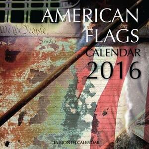 American Flags Calendar 2016: 16 Month Calendar by Jack Smith