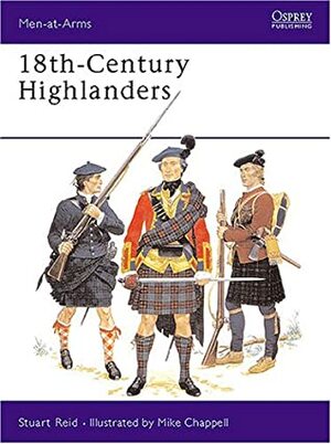 18th-Century Highlanders by Stuart Reid