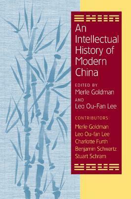 An Intellectual History of Modern China by Merle Goldman