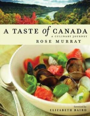 A Taste of Canada: A Culinary Journey by Rose Murray