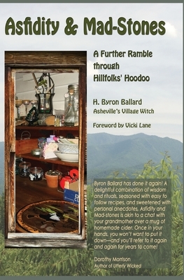 Asfidity and Mad-Stones: A Further Ramble Through Hillfolks' Hoodoo by H. Byron Ballard