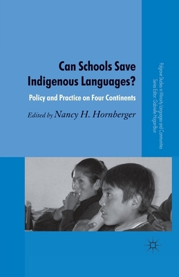 Can Schools Save Indigenous Languages?: Policy and Practice on Four Continents by 