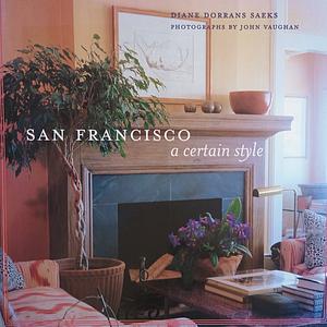 San Francisco: A Certain Style by Diane Dorrans Saeks