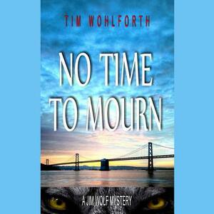 No Time to Mourn by Tim Wohlforth