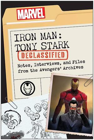 Iron Man: Tony Stark Declassified: Notes, Interviews, and Files from the Avengers' Archives by Dayton Ward, Marvel Comics, Kevin Dilmore