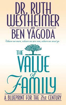 The Value of Family: A Blue Print for the 21st Century by Ruth K. Westheimer