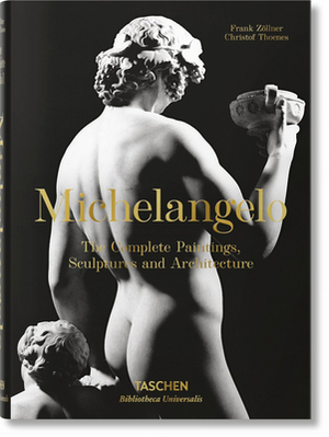 Michelangelo. the Complete Paintings, Sculptures and Arch. by Frank Zöllner, Christof Thoenes