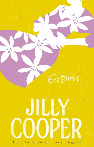 Octavia: a light-hearted, hilarious and gorgeous novel from the inimitable multimillion-copy bestselling Jilly Cooper by Jilly Cooper