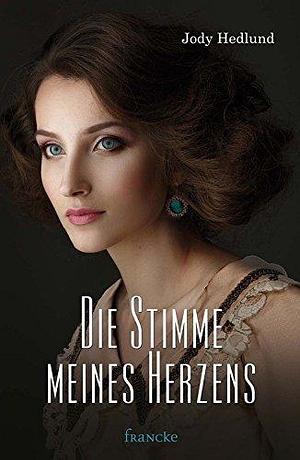 Die Stimme meines Herzens by Jody Hedlund, Silvia Lutz