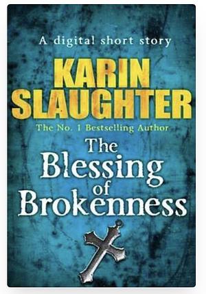 The Blessing of Brokenness by Karin Slaughter