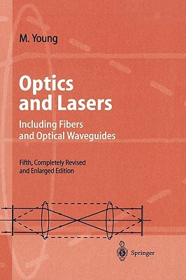 Optics and Lasers: Including Fibers and Optical Waveguides by Matt Young