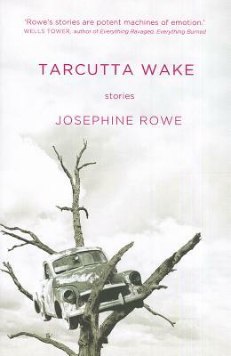 Tarcutta Wake by Josephine Rowe