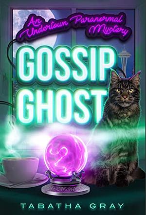 Gossip Ghost by Tabatha Gray