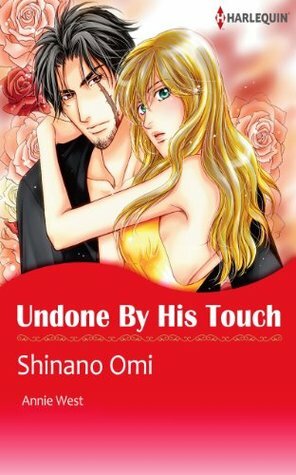 Undone by His Touch by Shinano Omi, Annie West