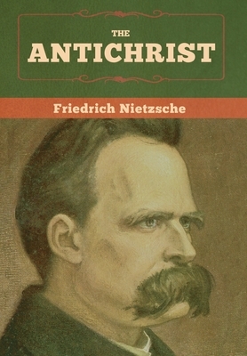 The Antichrist by Friedrich Nietzsche