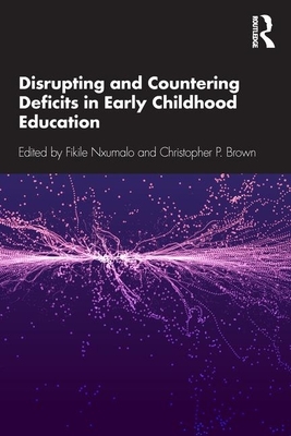 Disrupting and Countering Deficits in Early Childhood Education by 