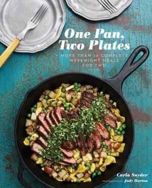 One Pan, Two Plates: More Than 70 Complete Weeknight Meals for Two (One Pot Meals, Easy Dinner Recipes, Newlywed Cookbook, Couples Cookbook) by Carla Snyder