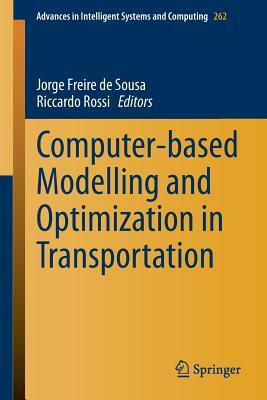 Computer-Based Modelling and Optimization in Transportation by 