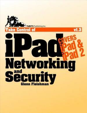 Take Control of iPad Networking & Security by Glenn Fleishman