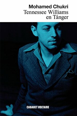 Tennessee Williams en Tánger by Mohamed Choukri
