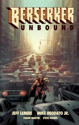 Berserker Unbound, Vol. 1 by Steve Wands, Mike Deodato, Frank Martin, Jeff Lemire