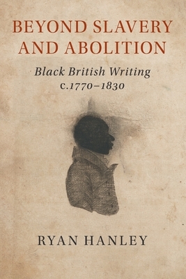 Beyond Slavery and Abolition by Ryan Hanley