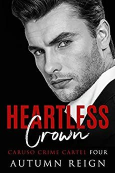 Heartless Crown: A Dark Mafia Romance (Caruso Crime Cartel Book 4) by Autumn Reign