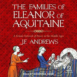 The Families of Eleanor of Aquitaine  by J.F. Andrews