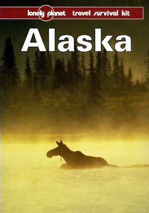 Alaska: Travel Survival Kit by Lonely Planet, Jim Dufresne