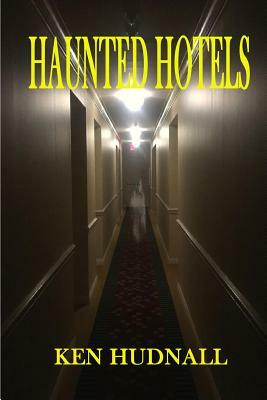 Haunted Hotels by Ken Hudnall, Sharon Hudnall