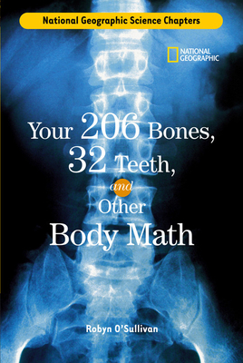 Your 206 Bones, 32 Teeth, and Other Body Math by Robyn O'Sullivan