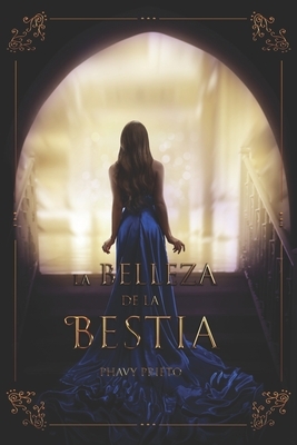La Belleza de la Bestia by Phavy Prieto
