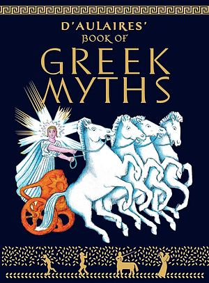 D'Aulaires Book of Greek Myths by Ingri d'Aulaire