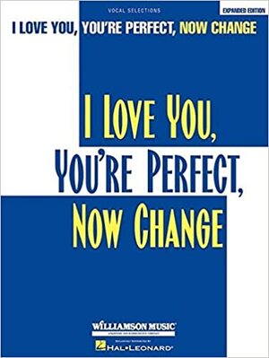 I Love You, You're Perfect, Now Change: P/V/G Vocal Selections by Jimmy Roberts