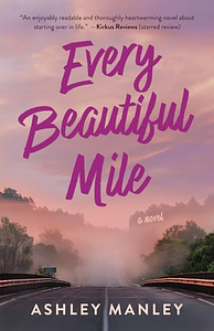 Every Beautiful Mile by Ashley Manley