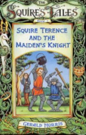 Squire Terence And The Maiden's Knight by Gerald Morris