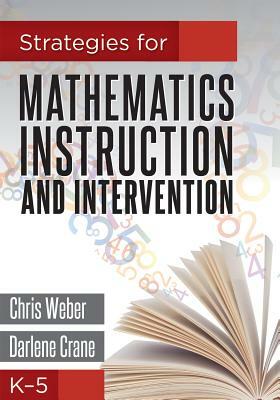 Strategies for Mathematics Instruction and Intervention, K-5 by Chris Weber, Darlene Crane