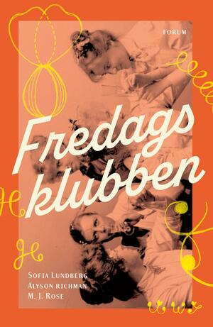 Fredagsklubben by M.J. Rose, Sofia Lundberg, Alyson Richman