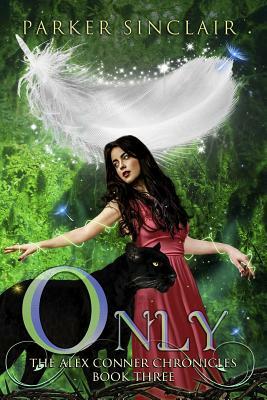 Only: The Alex Conner Chronicles Book Three by Parker Sinclair