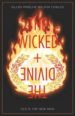 The Wicked + the Divine Volume 8: Old Is the New New by Kieron Gillen