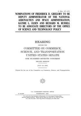 Nominations of Frederick D. Gregory to be Deputy Administrator of the National Aeronautics and Space Administration, Kathie L. Olsen and Richard M. Ru by United States Congress, United States Senate, Committee on Commerce Science (senate)