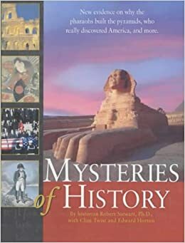 National Geographic: Mysteries of History by Clint Twist, Edward Horton, Robert Stewart