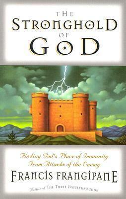 The Stronghold Of God by Francis Frangipane