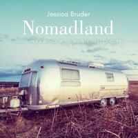 Nomadland: Surviving America in the Twenty-First Century by Jessica Bruder