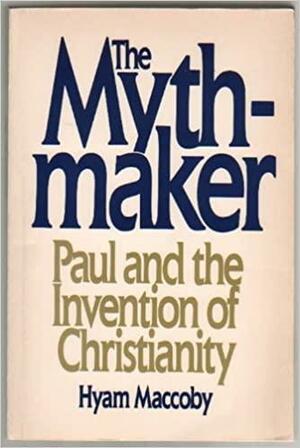 The Mythmaker by Hyam Maccoby