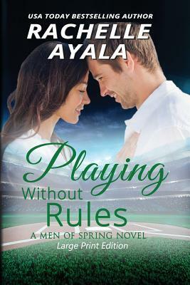 Playing Without Rules (Large Print Edition) by Rachelle Ayala